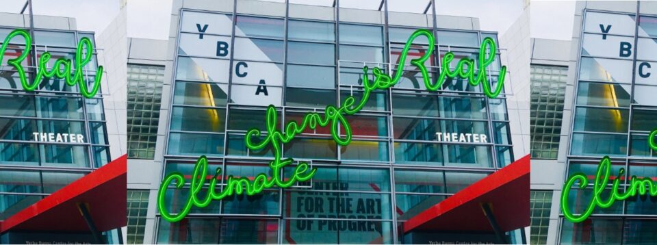 YBCA Theatre 'Climate change is real' sign