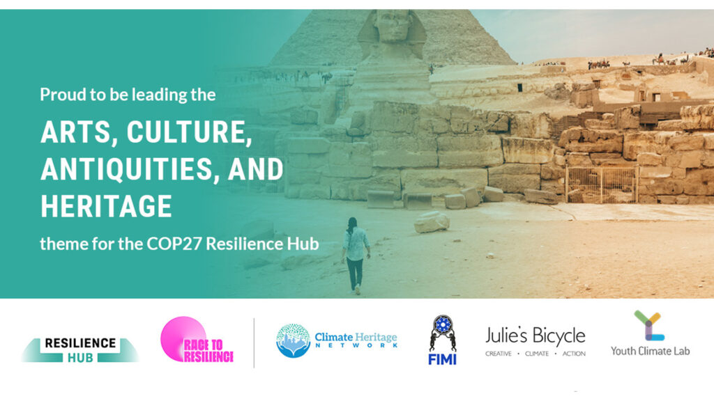 The pyramid at giza and the sphynx with the text proud to be leading the COP 27 resilience hub arts culture antiquities and heritage theme. Logos.