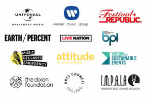 Universal Music, Warner Music Group, Festival Republic, Earth Percent, Live Nation, BPI, Live Green, Music Declares Emergency, Attitude is Everything, Vision for Sustainable Events, Dixon Foundation, Arts Council England, IMPALA.